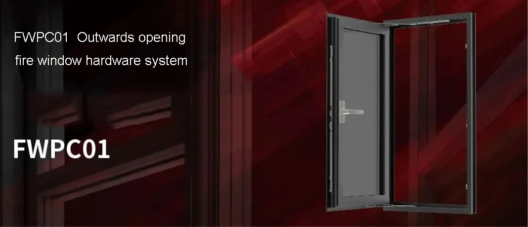 FWPC01 3H HARDWARE Outwards opening fire window hardware system FWPC01 3H PHẦN CỨNG Hệ thống phần cứng cửa sổ chống cháy mở ra ngoài